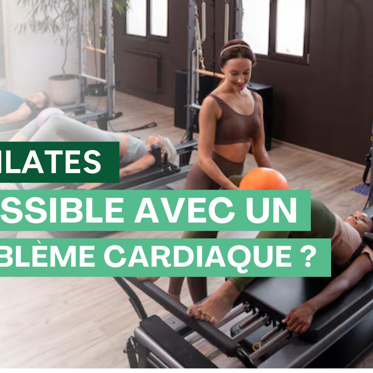 Peut-on faire du Pilates en cas de bbg cardiaque ? | Pilates&Me